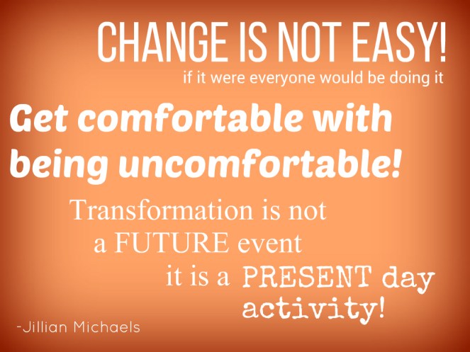 Change is not easy. Motivation to continue. | lookingjoligood.wordpress.com