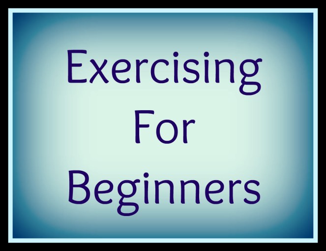 Exercising for Beginners | lookingjoligood.wordpress.com