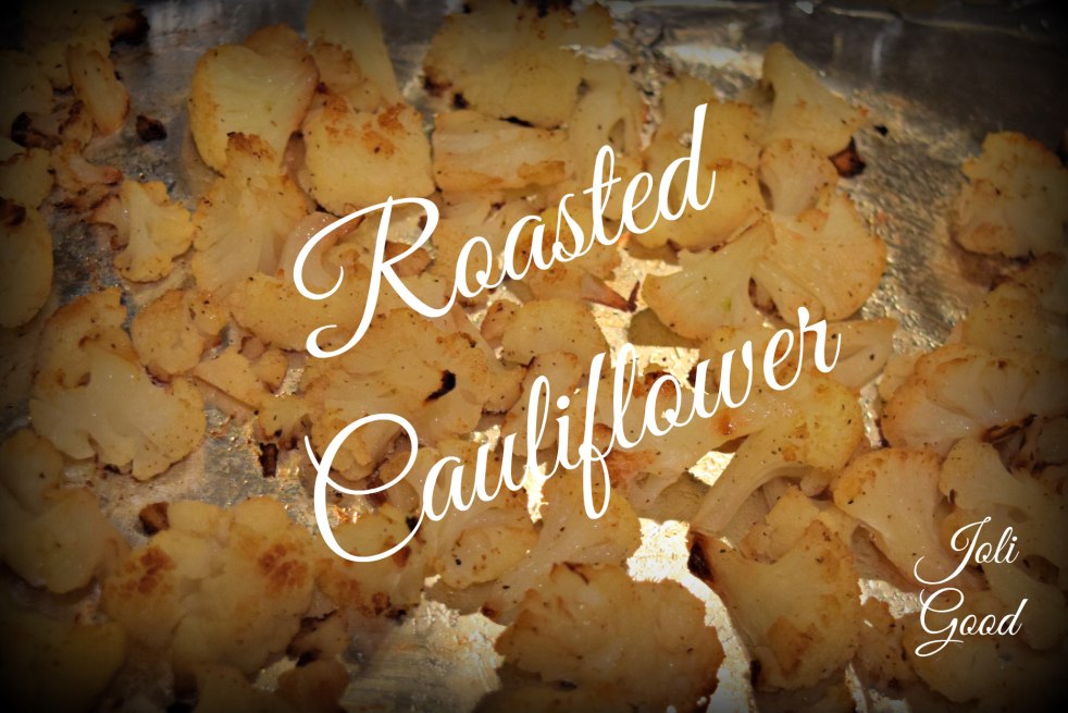 roasted cauliflower lookingjoligood.wordpress.com