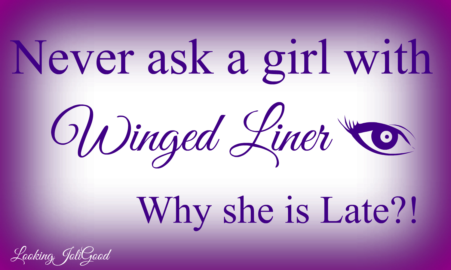Never ask a girl with winged liner why she is late! | lookingjoligood.wordpress.com