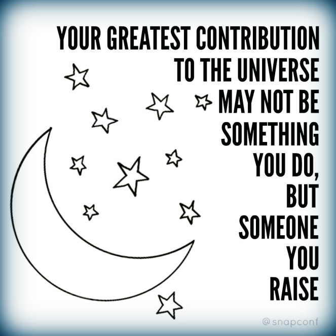 My greatest contribution to the universe is my children. | lookingjoligood.wordpress.com
