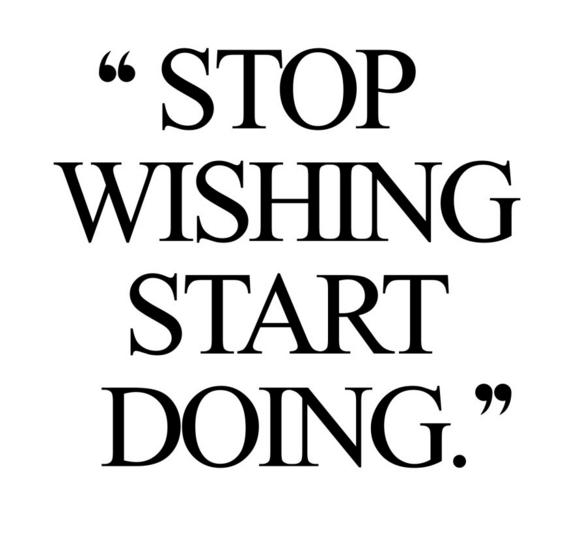 Stop Wishing Start Doing | lookingjoligood.wodpress.com