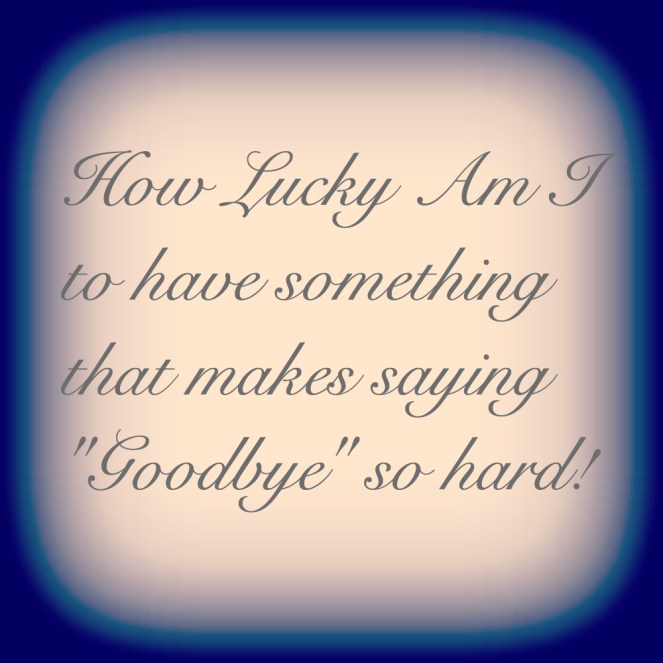 Saying Goodbye is never easy | lookingjoligood.wordpress.com