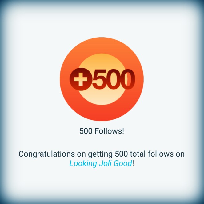 500 followers | lookingjoligood.wordpress.com