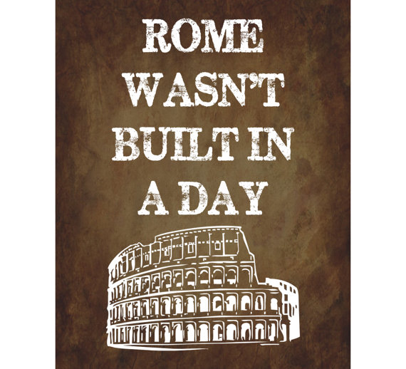 Rome wasn’t built in a day! | lookingjoligood.wordpress.com