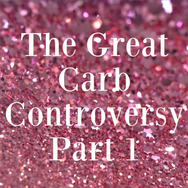 The GreatCarb ControversyPart 1 | lookingjoligood.blog