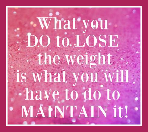 What you DO to LOSE the weight is what you will have to do to MAINTAIN it! | lookingjoligood.blog