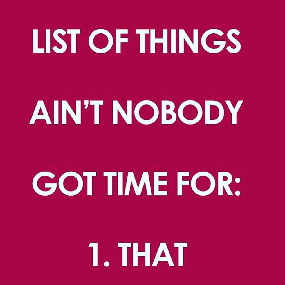 #aintnobodygottimeforthat | lookingjoligood.blog