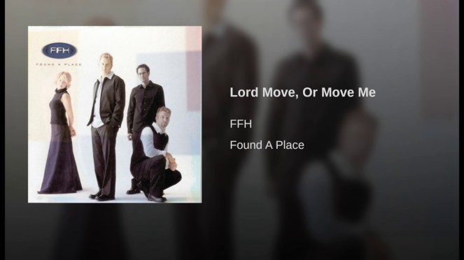 Lord Move, or Move Me by FFH | lookingjoligood.blog