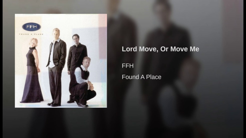 Lord Move, or Move Me by FFH | lookingjoligood.blog