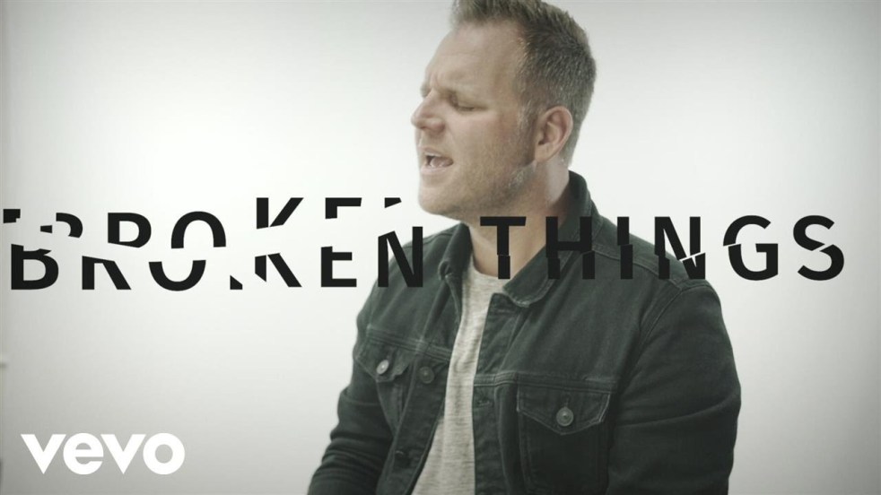 Matthew West - Broken Things | lookingjoligood.blog