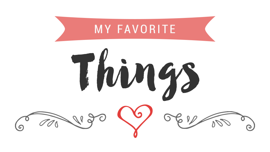 my favorite things | lookingjoligood.blog