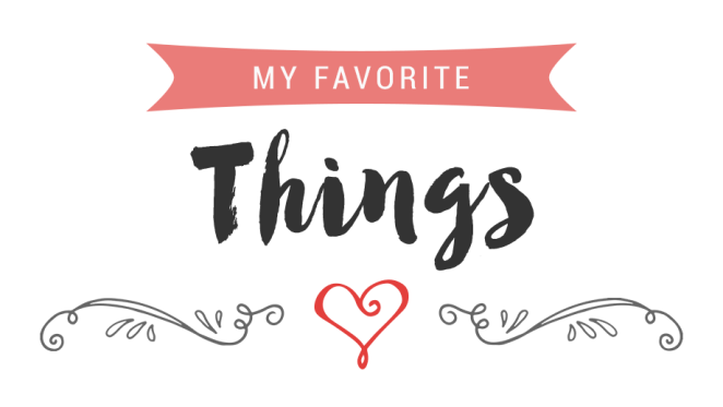 my favorite things | lookingjoligood.blog