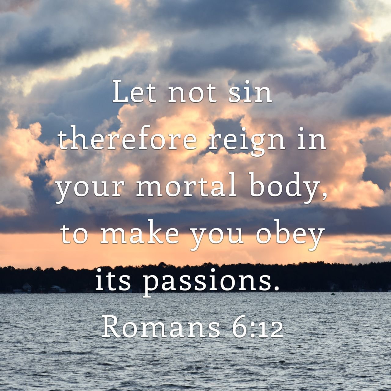 Romans6:12 | lookingjoligood.blog