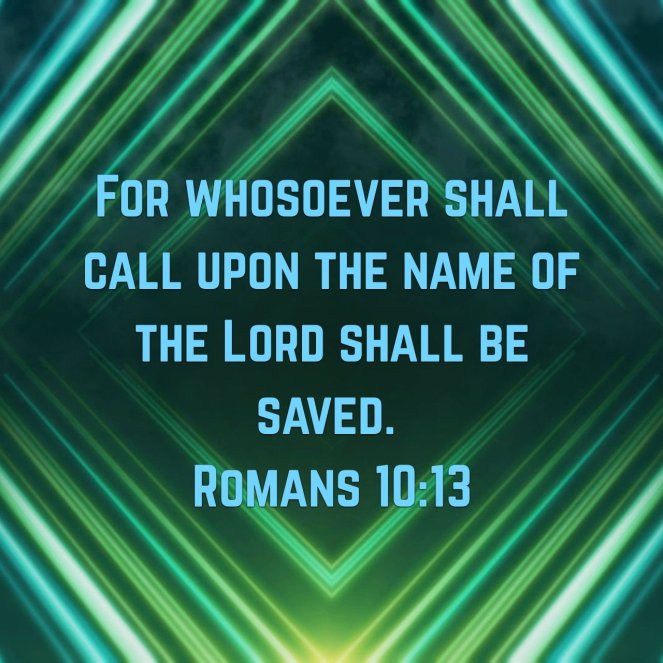 Romans 10:13 | lookingjoligood.blog