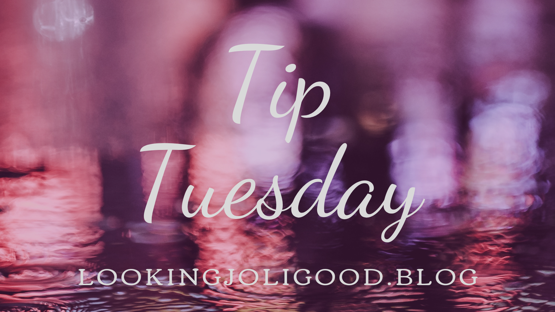 tip tuesday| lookingjoligood.blog