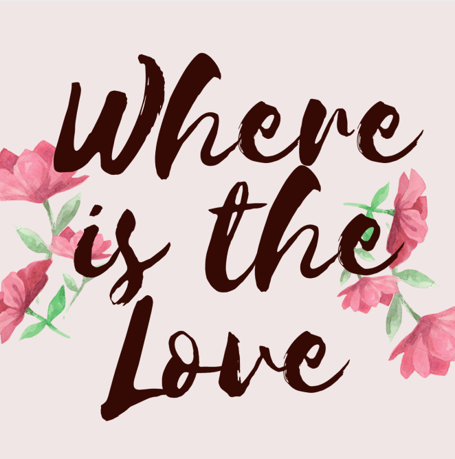 Where is the love | Lookingjoligood.blog