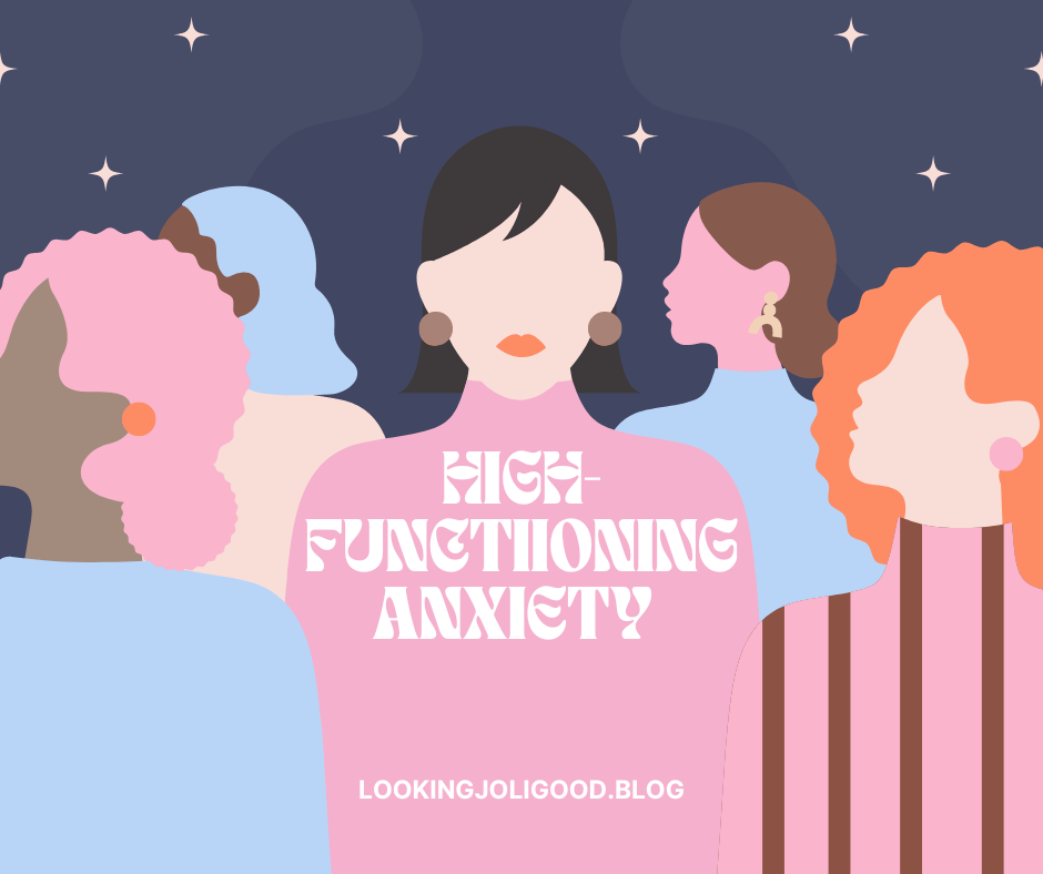 High-Functioning Anxiety | lookingjoligood.blog
