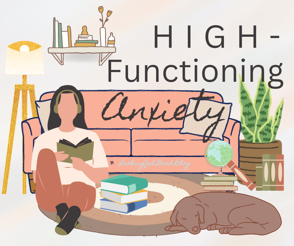 High-Functioning Anxiety | lookingjoligood.blog