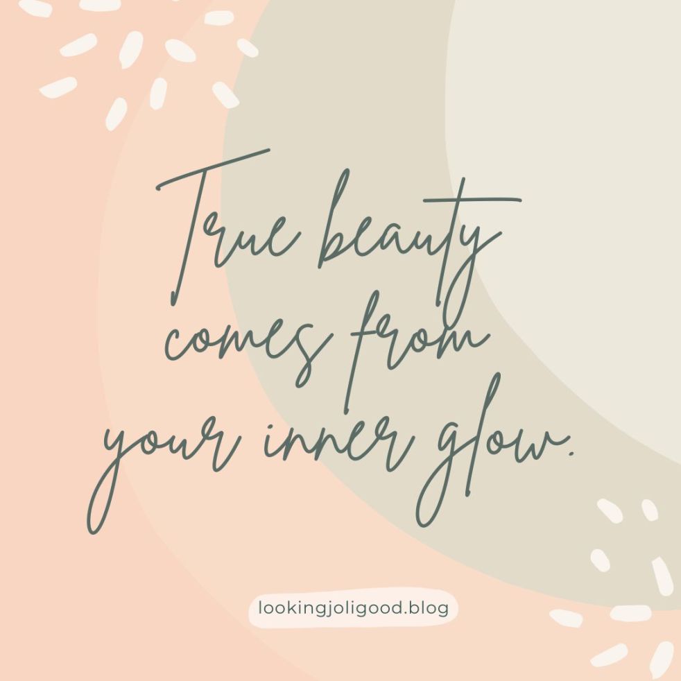 Inner beauty | lookingjoligood.blog
